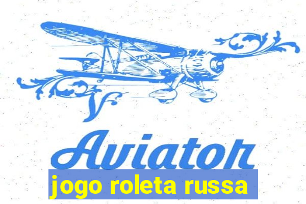 jogo roleta russa